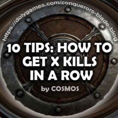 10 Tips: How to get 5 kills (X kills) in a row in Conqueror’s Blade?